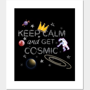 Keep Calm and Get Cosmic Posters and Art